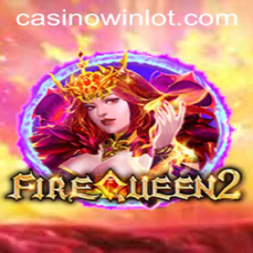 FireQueen2: Ignite Your Winning Streak with Winlot
